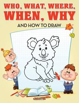 Paperback Who, What, Where, When, Why and How to Draw Book