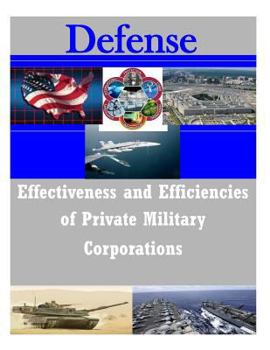 Paperback Effectiveness and Efficiencies of Private Military Corporations Book