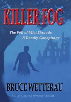 Killer Fog: Treachery, Greed, and Jihadi Fanatics - Book #2 of the Clay Cantrell Mystery Adventure