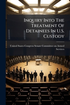 Paperback Inquiry Into The Treatment Of Detainees In U.S. Custody Book