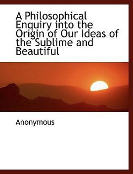 Paperback A Philosophical Enquiry Into the Origin of Our Ideas of the Sublime and Beautiful Book
