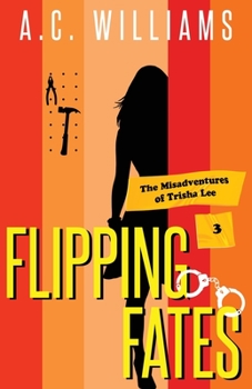 Flipping Fates - Book #3 of the Misadventures of Trisha Lee