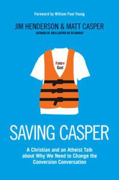 Paperback Saving Casper: A Christian and an Atheist Talk about Why We Need to Change the Conversion Conversation Book