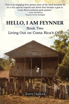 Paperback Hello, I Am Feynner: Living Out on Costa Rica's Osa Book