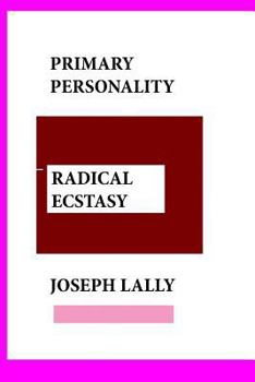 Paperback Primary Personality: Radical Ecstasy: How to Become the Real You Book