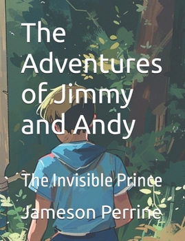 The Adventures of Jimmy and Andy: The Invisible Prince