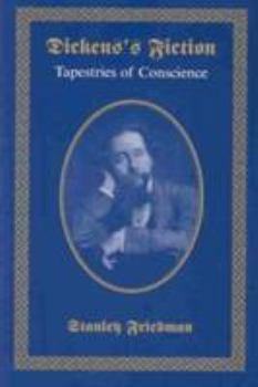 Hardcover Dickens's Fictions: Tapestries of Conscience (Ams Studies in the Nineteenth Century) Book