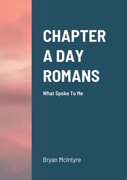 Paperback Chapter a Day Romans: What Spoke To Me Book
