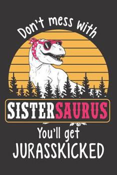 Paperback Don't Mess with Sistersaurus You'll Get Jurasskicked Book