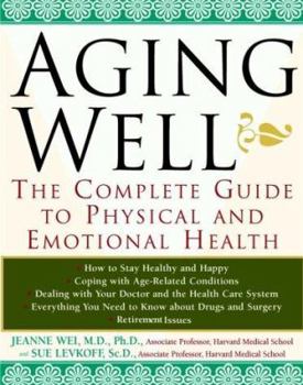 Hardcover Aging Well: The Complete Guide to Physical and Emotional Health Book