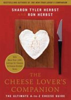 Paperback The Cheese Lover's Companion: The Ultimate A-To-Z Cheese Guide with More Than 1,000 Listings for Cheeses & Cheese-Related Terms Book