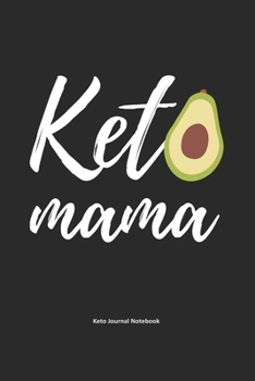 Keto Mama Keto Journal Notebook: Gifts for Keto Friends Daily Food Journal for Women (6 x 9" Black Notebook with Cute Avocado Drawing)