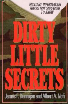 Paperback Dirty Little Secrets: Military Information You're Not Supposed to Know Book