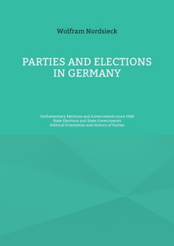 Paperback Parties and Elections in Germany: Parliamentary Elections and Governments since 1918, State Elections and State Governments, Political Orientation and Book