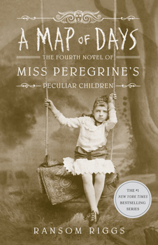 A Map of Days - Book #4 of the Miss Peregrine's Peculiar Children