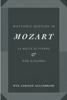 Paperback Rhythmic Gesture in Mozart: Le Nozze di Figaro and Don Giovanni Book