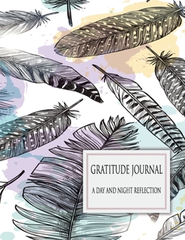 A Day and Night Reflection Journal 90 Days : Gratitude Journal, Build a Gratitude Habit