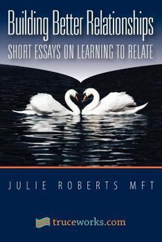 Paperback Building Better Relationships: Short Essays on Learning to Relate Book