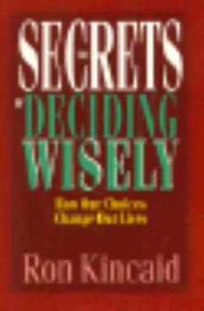 Paperback The Secrets of Deciding Wisely: How Our Choices Change Our Lives Book