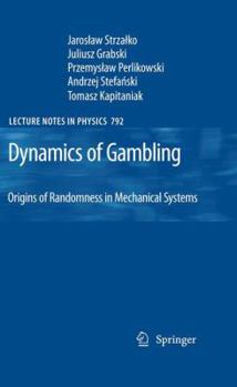 Paperback Dynamics of Gambling: Origins of Randomness in Mechanical Systems Book