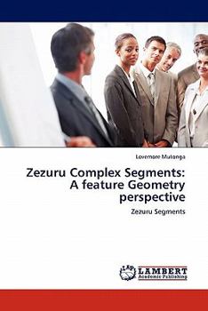 Paperback Zezuru Complex Segments: A feature Geometry perspective Book