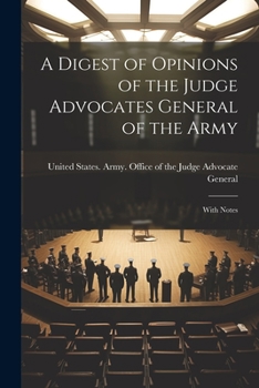 Paperback A Digest of Opinions of the Judge Advocates General of the Army: With Notes Book