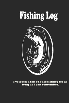 I've been a fan of bass fishing for as long as I can remember.: Fishing Log : Blank Lined Journal Notebook, 100 Pages, Soft Matte Cover, 6 x 9 In