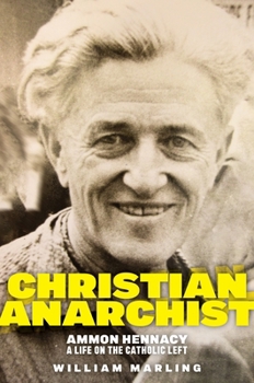 Hardcover Christian Anarchist: Ammon Hennacy, a Life on the Catholic Left Book
