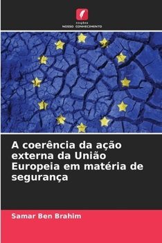 Paperback A coerência da ação externa da União Europeia em matéria de segurança [Portuguese] Book