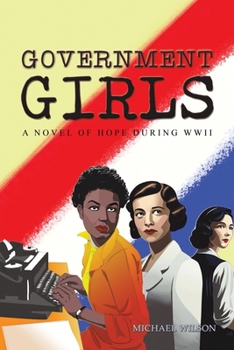 Government Girls: A Novel of Hope During WWII
