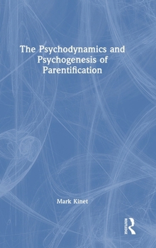 Hardcover The Psychodynamics and Psychogenesis of Parentification Book