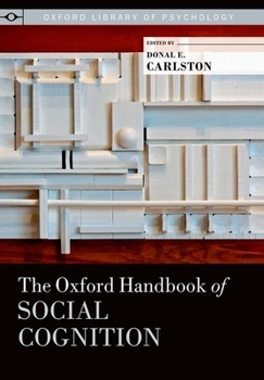 The Oxford Handbook of Social Cognition - Book  of the Oxford Library of Psychology