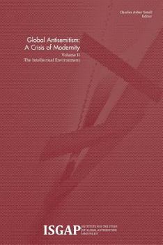 Paperback Global Antisemitism: A Crisis of Modernity: Volume II: The Intellectual Environment Book