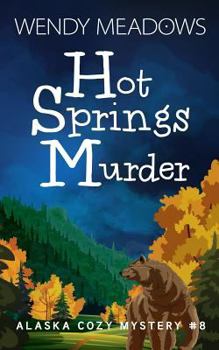 Hot Springs Murder - Book #8 of the Alaska