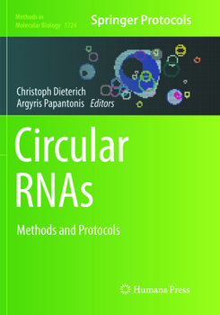 Circular Rnas: Methods and Protocols - Book #1724 of the Methods in Molecular Biology
