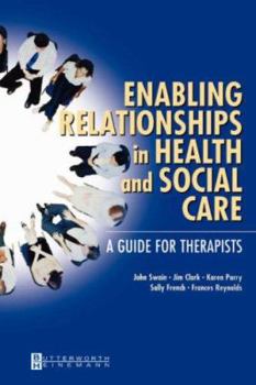 Paperback Enabling Relationships in Health and Social Care: A Guide for Therapists Book