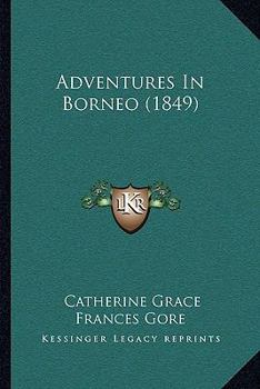 Paperback Adventures In Borneo (1849) Book