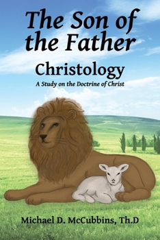 Paperback The Son of the Father: A Study on the Doctrine of Christ Book