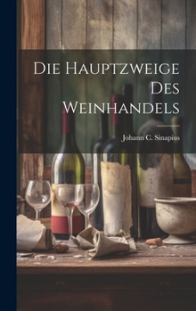 Hardcover Die Hauptzweige Des Weinhandels Book