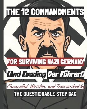 Paperback THE 12 COMMANDMENTS FOR SURVIVING NAZI GERMANY- (and Evading DER FUHRER!) Book