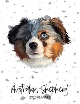 Paperback Australian Shepherd 2020 Planner: Dated Weekly Diary With To Do Notes & Dog Quotes Book