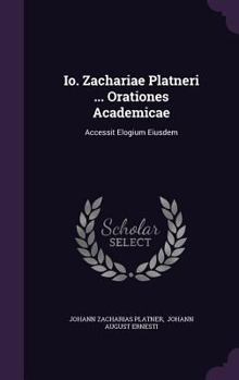 Hardcover IO. Zachariae Platneri ... Orationes Academicae: Accessit Elogium Eiusdem Book
