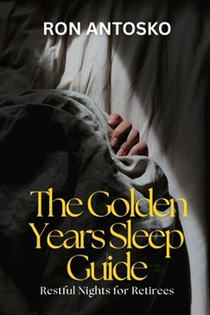 The Golden Years Sleep Guide: Restful Nights for Retirees