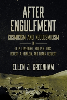 Paperback After Engulfment: Cosmicism and Neocosmicism in H. P. Lovecraft, Philip K. Dick, Robert A. Heinlein, and Frank Herbert Book