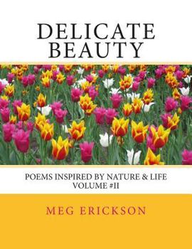 Paperback Delicate Beauty- Poems Inspired by Nature & Life Volume 2 Book