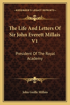 The Life and Letters of Sir John Everett Millais; Volume 1