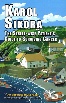 Paperback The Street-Wise Patient's Guide to Surviving Cancer: How to Be an Active, Organised, Informed, and Welcomed Patient Book