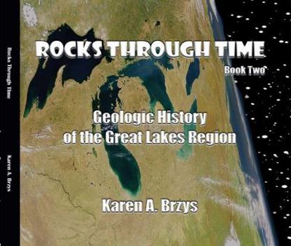 Hardcover Rocks Through Time--Book Two: Geologic History of the Great Lakes Region Book