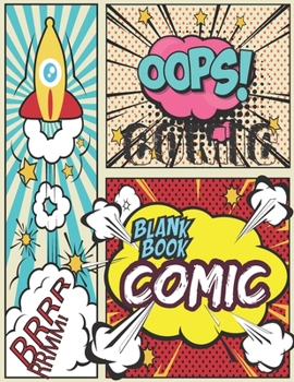 Blank Comic Book: A Large Sketchbook for Kids and Adults, Create Your Own Comics, Variety of Templates Blank Pages Book Drawing