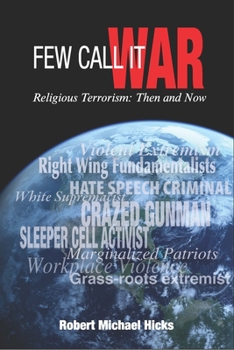 Paperback Few Call It War: Religious Terrorism: Then and Now Book